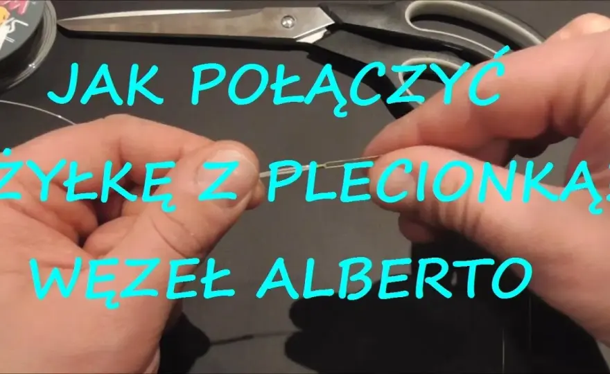 Jak połączyć żyłkę z plecionką - unikaj najczęstszych błędów w węzłach