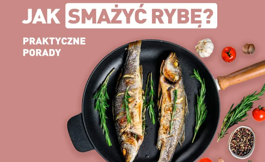 Na jakim tłuszczu smażyć ryby, aby uniknąć szkodliwych związków?